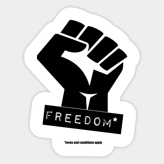 Freedom - Terms And Conditions Apply Sticker by artpirate